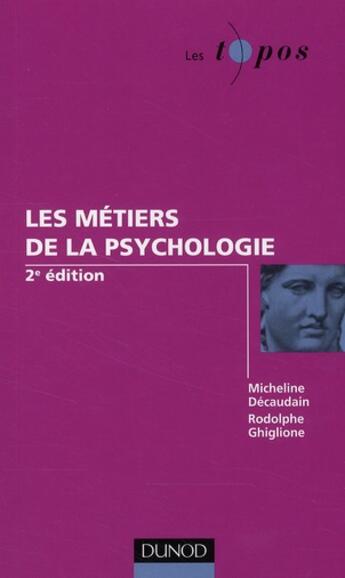 Couverture du livre « Les métiers de la psychologie (2e édition) » de Rodolphe Ghiglione et Micheline Decaudain aux éditions Dunod