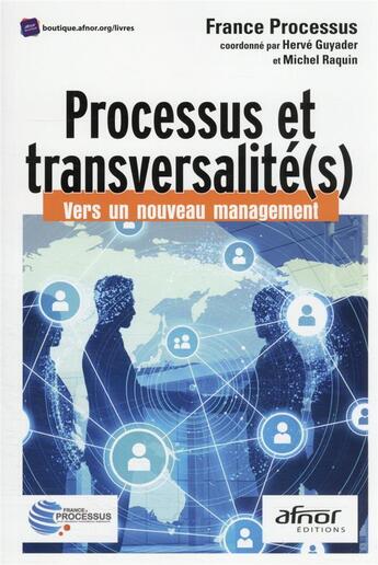 Couverture du livre « Processus et transversalité(s) : vers un nouveau management » de France Processus aux éditions Afnor