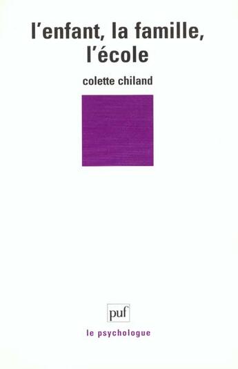 Couverture du livre « L'enfant, la famille, l'école » de Colette Chiland aux éditions Puf