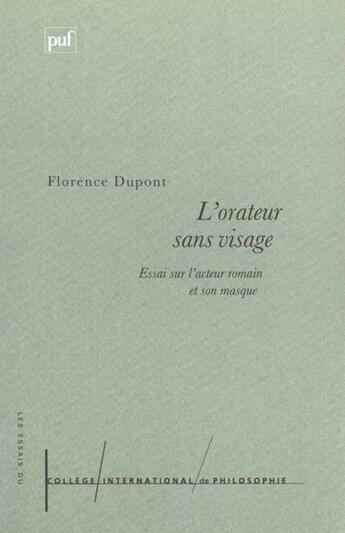 Couverture du livre « L'orateur sans visage - essai sur l'acteur romain » de Florence Dupont aux éditions Puf