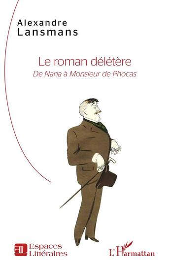 Couverture du livre « Le roman délétère : de Nana à monsieur de Phocas » de Alexandre Lansmans aux éditions L'harmattan