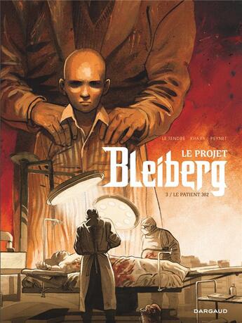 Couverture du livre « Le projet Bleiberg Tome 3 : le patient 302 » de David S. Khara et Frederic Peynet et Serge Le Tendre aux éditions Dargaud