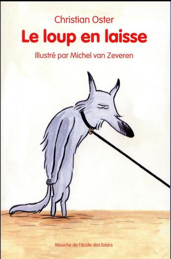 Couverture du livre « Le loup en laisse » de Christian Oster et Michel Van Zeveren aux éditions Ecole Des Loisirs