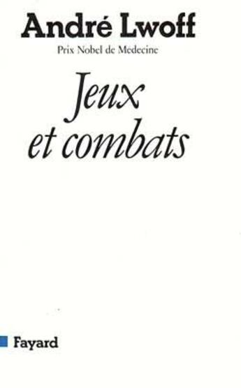 Couverture du livre « Jeux et combats » de Lwoff Andre aux éditions Fayard