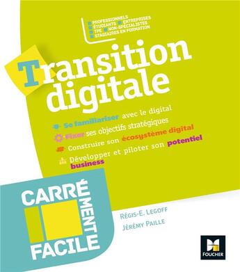 Couverture du livre « Carrément facile ; transition digitale » de Regis E. Legoff et Jeremy Paille aux éditions Foucher