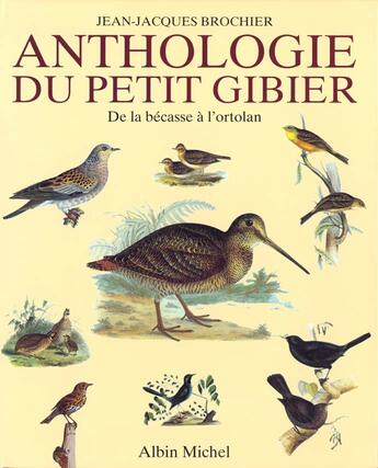 Couverture du livre « Anthologie Du Petit Gibier » de Jean-Jacques Brochier aux éditions Albin Michel