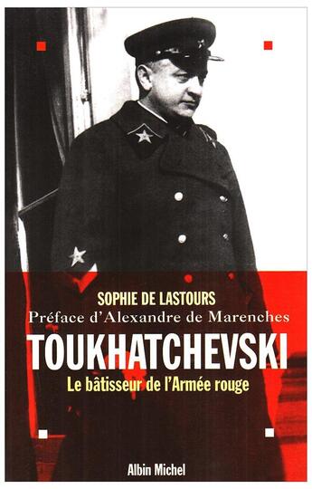 Couverture du livre « Toukhatchevski, le batisseur de l'armee rouge » de Lastours Sophie aux éditions Albin Michel