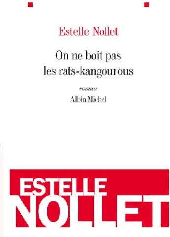 Couverture du livre « On ne boit pas les rats-kangourous » de Estelle Nollet aux éditions Albin Michel