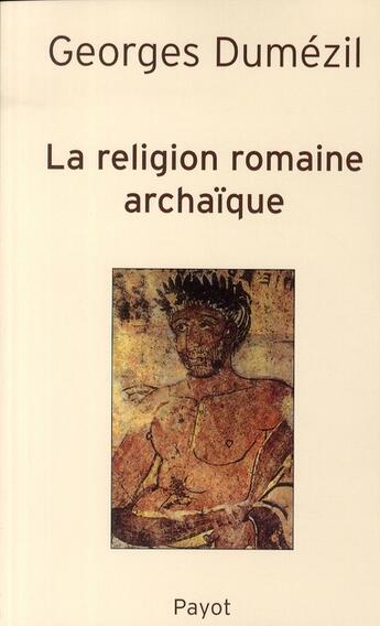 Couverture du livre « La religion romaine archaïque » de Georges Dumezil aux éditions Payot