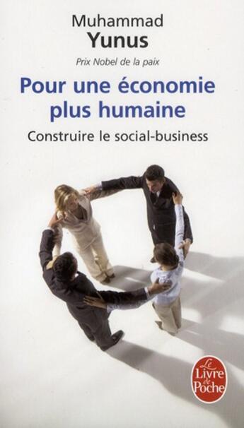 Couverture du livre « Pour une économie plus humaine ; construire le social-business » de Muhammad Yunus aux éditions Le Livre De Poche