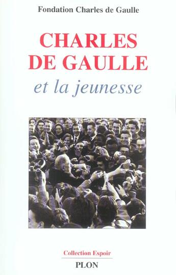 Couverture du livre « Charles de Gaulle et la jeunesse » de Fondation Charles De Gaulle aux éditions Plon