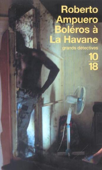 Couverture du livre « Boleros a la havane » de Roberto Ampuero aux éditions 10/18