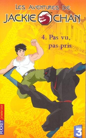 Couverture du livre « Les Aventures De Jackie Chan T.4 ; Pas Vu, Pas Pris » de Jacqueline Carrol aux éditions Pocket Jeunesse