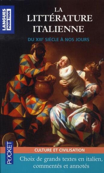 Couverture du livre « La littérature italienne du XIII siècle à nos jours : Anthologie de grands textes en italien, commentés et annotés » de Celine Frigau Manning aux éditions Pocket