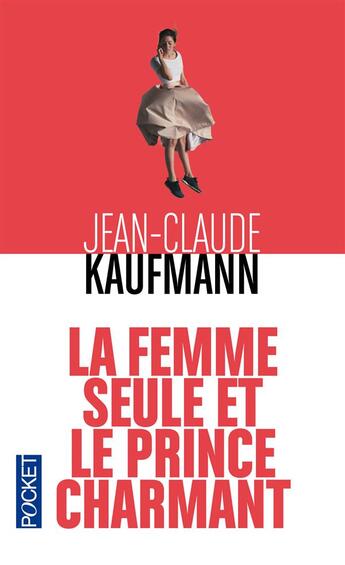 Couverture du livre « La femme seule et le prince charmant ; enquête sur la vie en solo » de Jean-Claude Kaufmann aux éditions Pocket