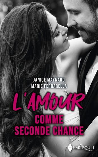 Couverture du livre « L'amour comme seconde chance : irrésistibles sentiments, pour toujours à ses côtés » de Janice Maynard et Marie Ferrarella aux éditions Harlequin