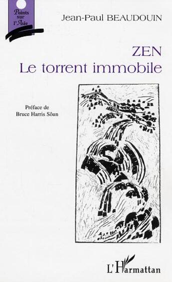 Couverture du livre « Zen. : Le torrent immobile » de Jean-Paul Beaudouin aux éditions Editions L'harmattan