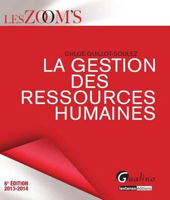 Couverture du livre « La gestion des ressources humaines (édition 2013-2014) » de Chloe Guillot-Soulez aux éditions Gualino