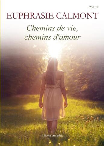 Couverture du livre « Chemins de vie, chemins d'amour » de Euphrasie Calmont aux éditions Amalthee