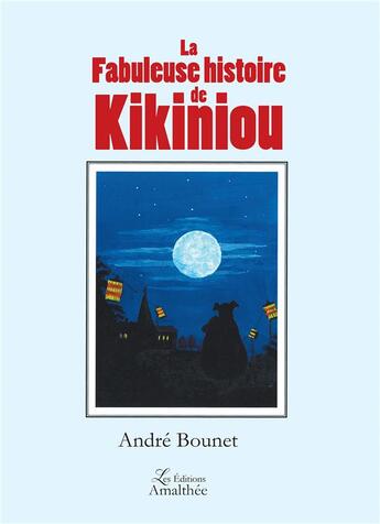 Couverture du livre « La fabuleuse histoire de kikiniou » de Andre Bounet aux éditions Amalthee