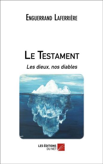 Couverture du livre « Le testament ; les dieux, nos diables » de Enguerrand Laferriere aux éditions Editions Du Net