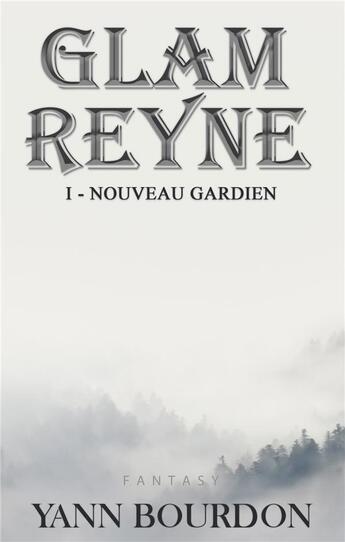 Couverture du livre « Glam Reyne ; nouveau gardien » de Yann Bourdon et Tania Larroque aux éditions Books On Demand