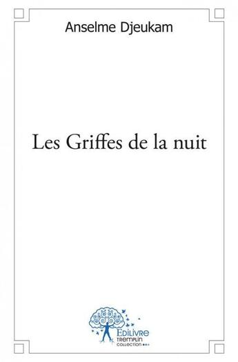 Couverture du livre « Les griffes de la nuit - les lucioles » de Anselme Djeukam aux éditions Edilivre