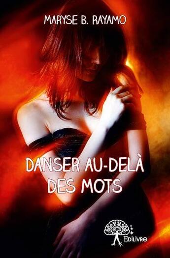 Couverture du livre « Danser au-dela des mots » de Maryse B. Rayamo aux éditions Edilivre