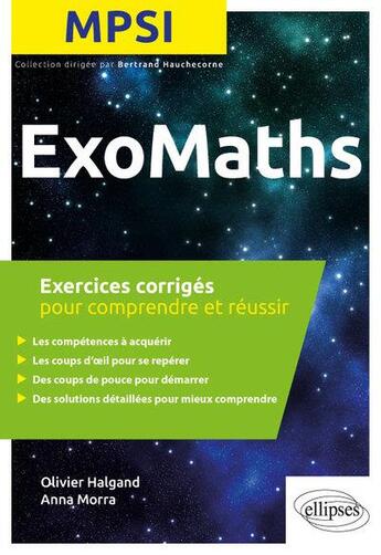 Couverture du livre « MPSI ; exomaths (édition 2018) » de Olivier Halgand et Anna Morra aux éditions Ellipses