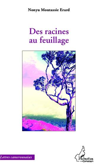 Couverture du livre « Des racines au feuillage » de Nonyu Moutassi Erard aux éditions L'harmattan