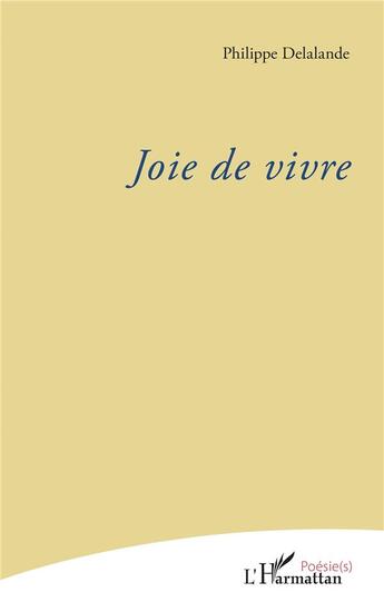 Couverture du livre « Joie de vivre » de Philippe Delalande aux éditions L'harmattan