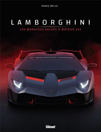 Couverture du livre « Lamborghini ; les monstres sacrés à moteur V12 » de Serge Bellu aux éditions Glenat