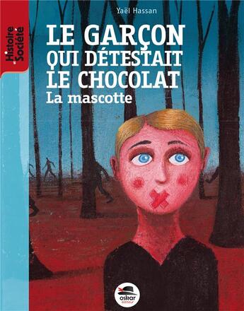 Couverture du livre « Le garçon qui détestait le chocolat ; la mascotte » de Yael Hassan aux éditions Oskar