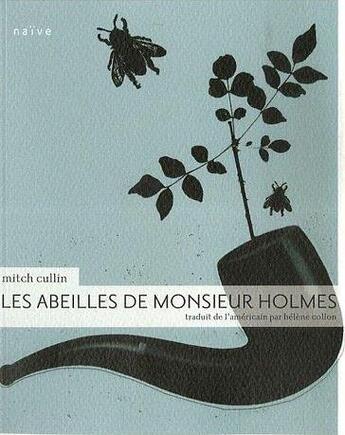 Couverture du livre « Les abeilles de monsieur Holmes » de Mitch Cullin aux éditions Naive