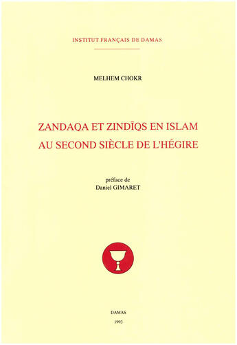 Couverture du livre « Zandaqa et zindiqs en islam au second siecle de l hegire » de Melhem Chokr aux éditions Presses De L'ifpo