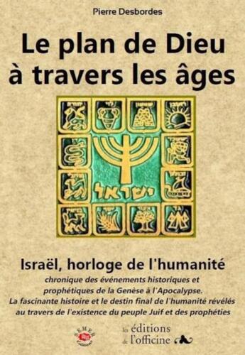 Couverture du livre « Le plan de Dieu à travers les âges ; Israël, horloge de l'humanité » de Pierre Desbordes aux éditions Semer