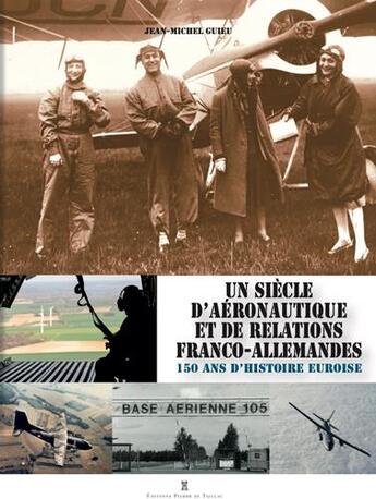 Couverture du livre « Aéronautique et relations franco-allemandes » de Jean-Michel Guieu aux éditions Editions Pierre De Taillac