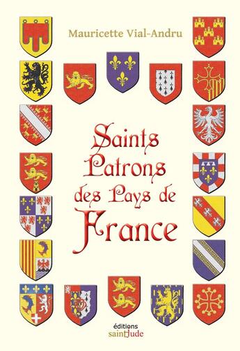 Couverture du livre « Saints patrons des Pays de France » de Mauricette Vial-Andru aux éditions Saint Jude