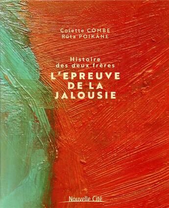 Couverture du livre « Histoire des deux frères ; l'épreuve de la jalousie » de Colette Combe et Ruta Poikane aux éditions Nouvelle Cite