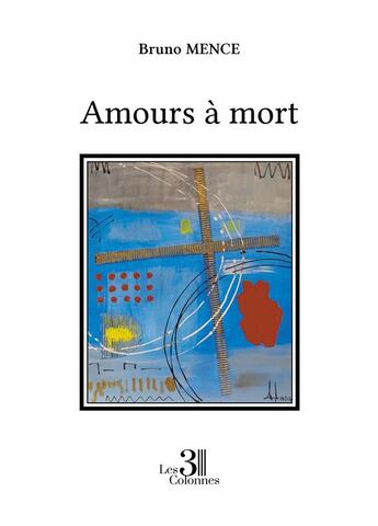 Couverture du livre « Amours à mort » de Bruno Mence aux éditions Les Trois Colonnes