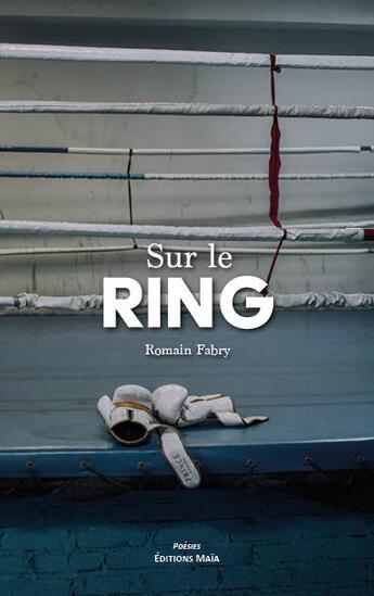 Couverture du livre « Sur le ring » de Romain Fabry aux éditions Editions Maia