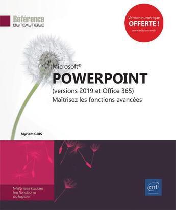 Couverture du livre « PowerPoint (versions 2019 et Office 365) ; maîtrisez les fonctions avancées » de Myriam Gris aux éditions Eni