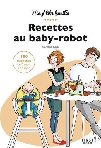 Couverture du livre « Mes recettes au baby-robot » de Caroline Bach aux éditions First