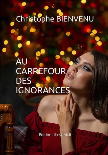 Couverture du livre « Au carrefour des ignorances » de Christophe Bienvenu aux éditions Il Est Midi