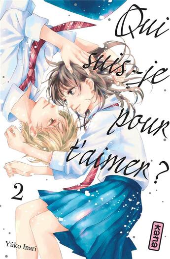 Couverture du livre « Qui suis-je pour t'aimer ? Tome 2 » de Yuko Inari aux éditions Kana