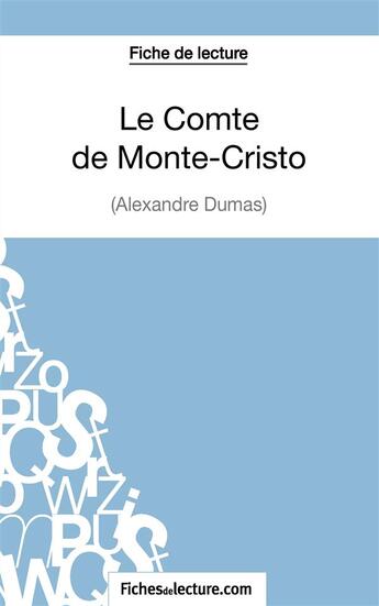 Couverture du livre « Le comte de Monte-Cristo d'Alexandre Dumas : analyse complète de l'oeuvre » de Sophie Lecomte aux éditions Fichesdelecture.com