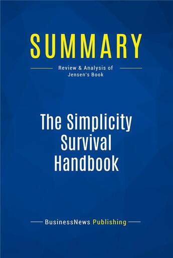 Couverture du livre « Summary: The Simplicity Survival Handbook (review and analysis of Jensen's Book) » de  aux éditions Business Book Summaries