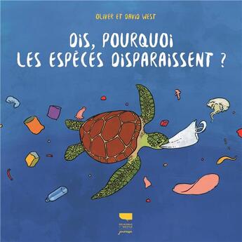 Couverture du livre « Dis, pourquoi les espèces disparaissent ? » de David West et Oliver West aux éditions Delachaux & Niestle