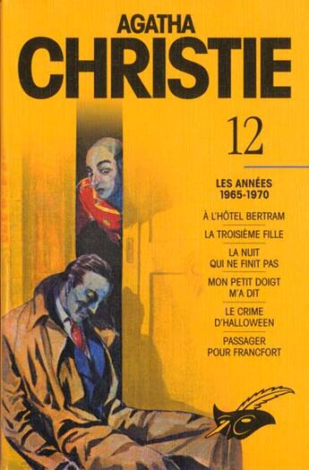 Couverture du livre « Intégrale t.12 ; les années 1965-1970 ; à l'hôtel Bertram , la troisième fille ; la nuit qui ne finit pas ; mon petit doight m'a dit ; le crime d'Halloween ; passager pour Francfort » de Agatha Christie aux éditions Editions Du Masque