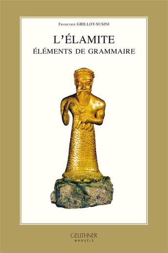 Couverture du livre « L'élamite : éléments de grammaire » de Grillot-Susini F. aux éditions Paul Geuthner